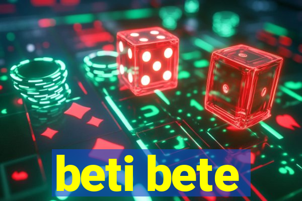 beti bete