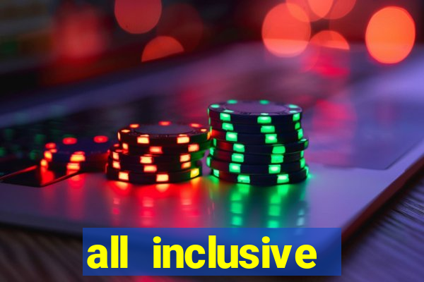 all inclusive resort casino