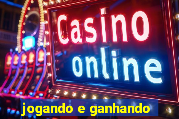 jogando e ganhando