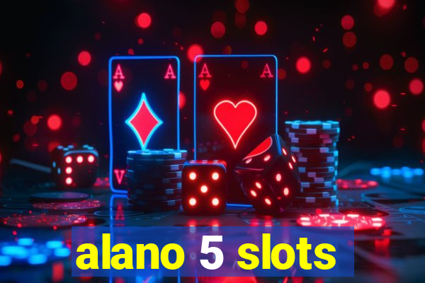 alano 5 slots