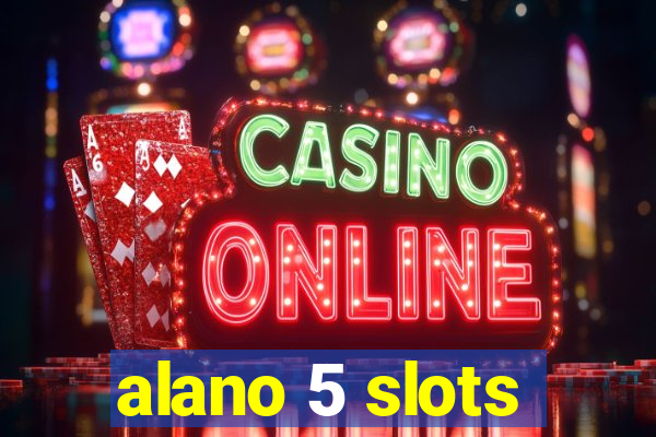 alano 5 slots