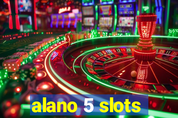 alano 5 slots