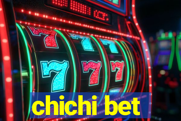 chichi bet