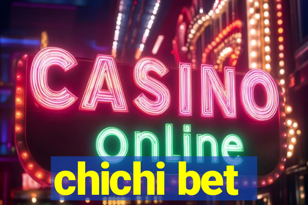 chichi bet