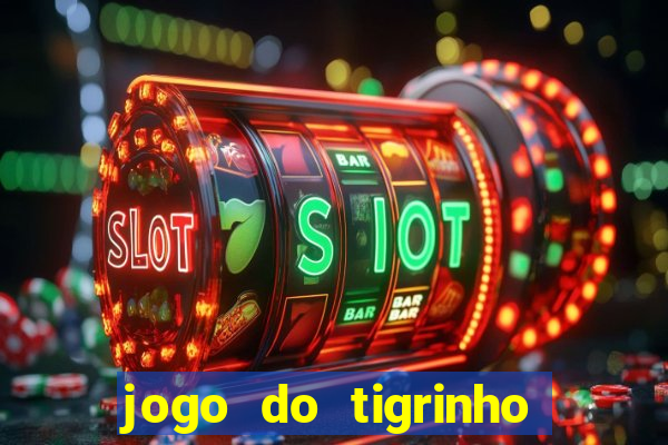 jogo do tigrinho oficial como jogar