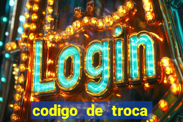 codigo de troca real casino