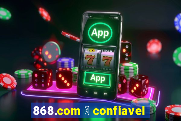 868.com 茅 confiavel