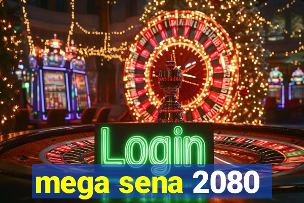 mega sena 2080