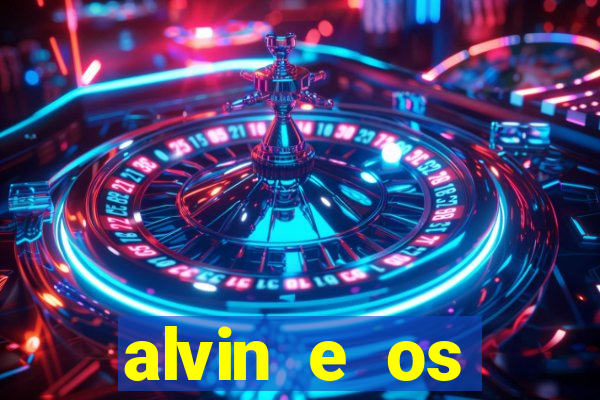 alvin e os esquilos 3 filme completo dublado