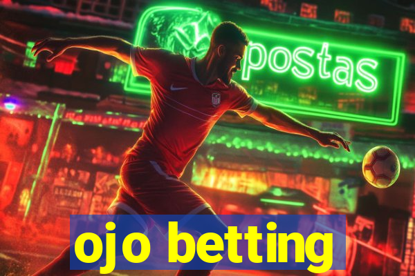 ojo betting