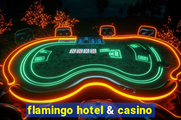 flamingo hotel & casino