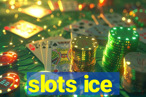 slots ice