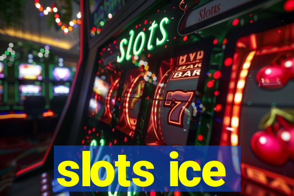 slots ice