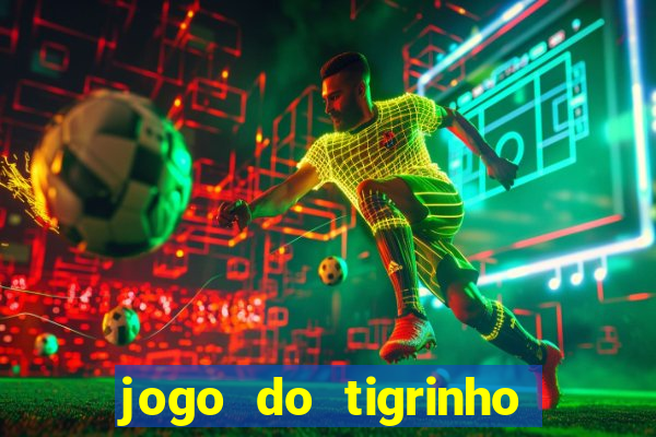 jogo do tigrinho da cadeia