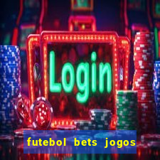 futebol bets jogos de hoje