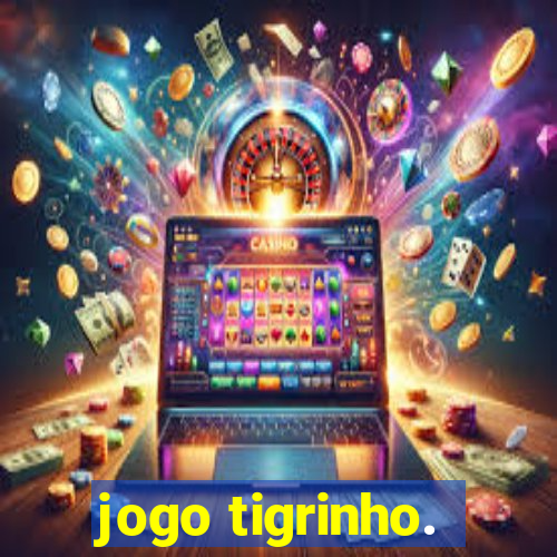 jogo tigrinho.