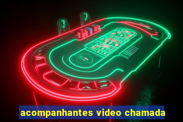 acompanhantes video chamada