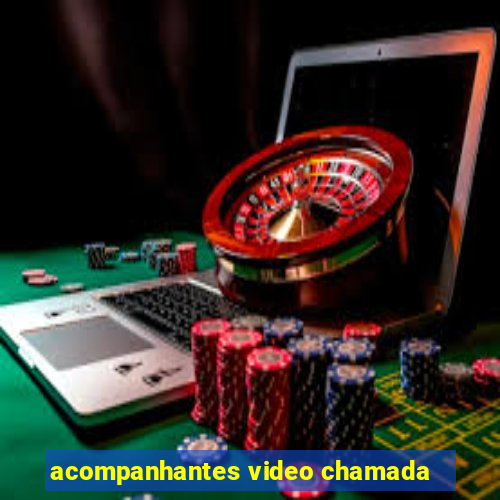 acompanhantes video chamada