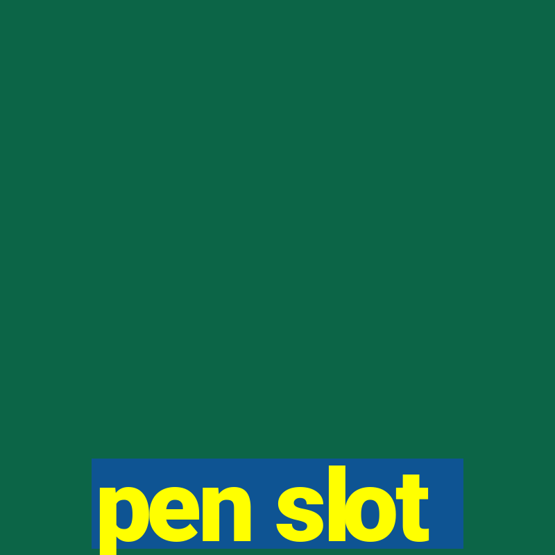 pen slot