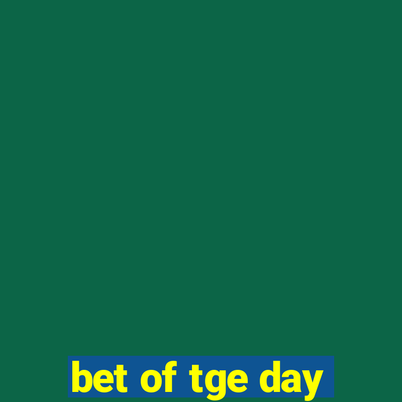 bet of tge day