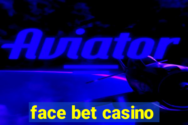 face bet casino