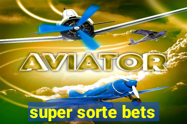 super sorte bets