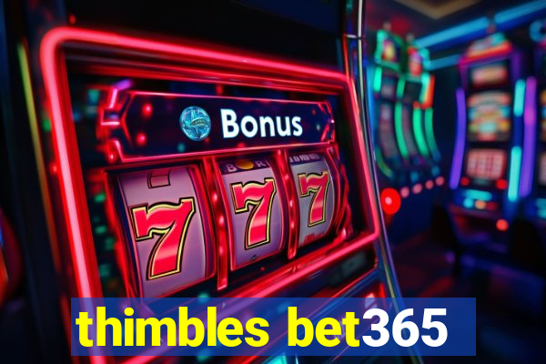 thimbles bet365