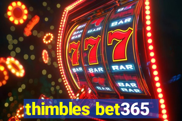 thimbles bet365