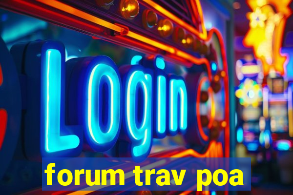 forum trav poa