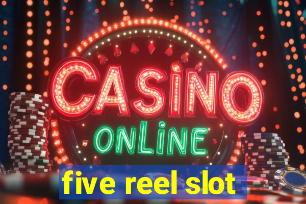 five reel slot