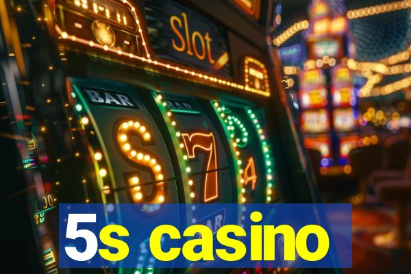 5s casino