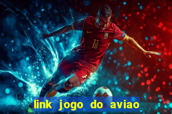 link jogo do aviao que ganha dinheiro