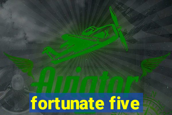 fortunate five