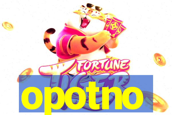 opotno