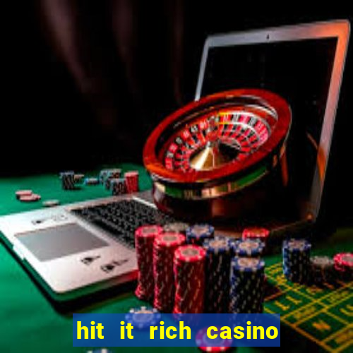 hit it rich casino slots bonus collector