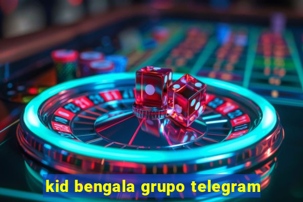 kid bengala grupo telegram