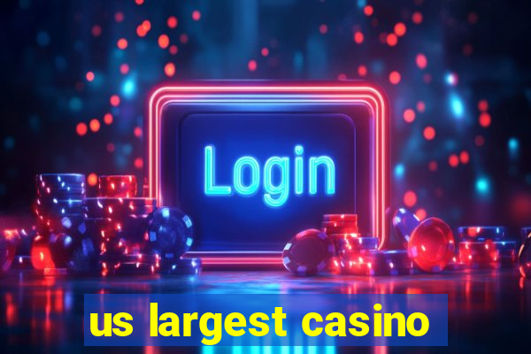 us largest casino