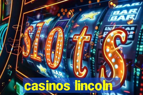 casinos lincoln