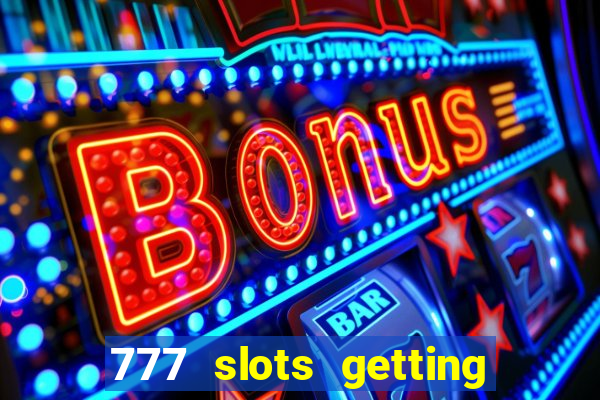 777 slots getting crazy casino