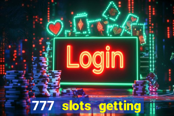 777 slots getting crazy casino