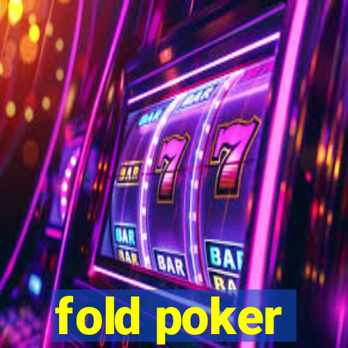 fold poker