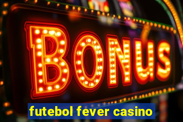 futebol fever casino