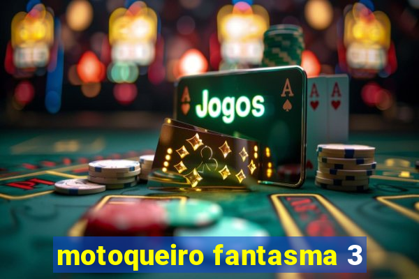 motoqueiro fantasma 3