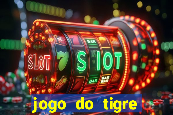 jogo do tigre oficial que ganha dinheiro