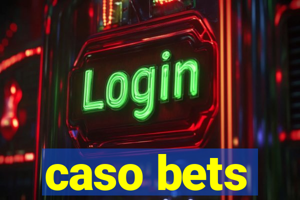 caso bets