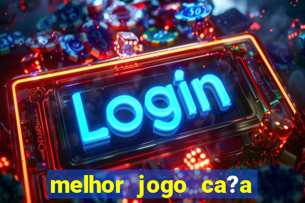 melhor jogo ca?a níqueis para ganhar dinheiro