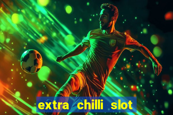 extra chilli slot free play