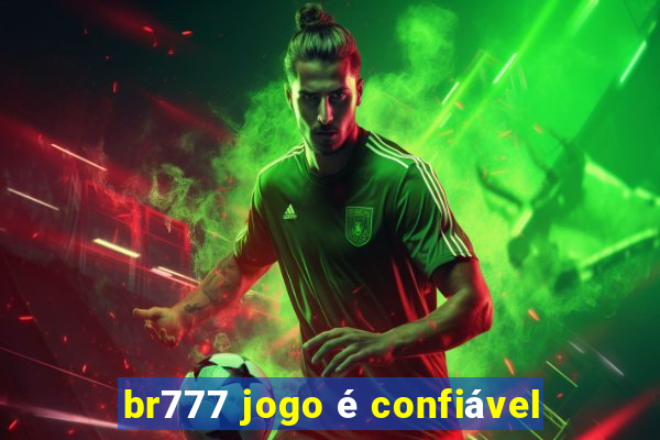 br777 jogo é confiável