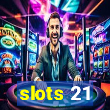 slots 21