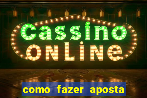 como fazer aposta no bet